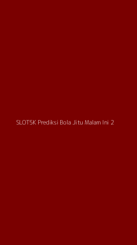 Tampilan Antarmuka Aplikasi Slot5k Prediksi Bola Jitu Malam Ini - 2