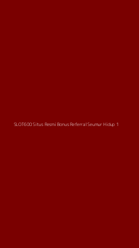 Tampilan Antarmuka Aplikasi Slot600 Situs Resmi Bonus Referral Seumur Hidup - 1