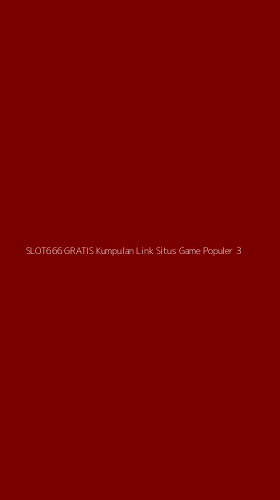 Tampilan Antarmuka Aplikasi Slot666 Gratis Kumpulan Link Situs Game Populer - 3