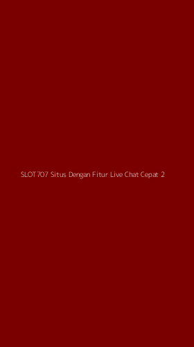 Tampilan Antarmuka Aplikasi Slot707 Situs Dengan Fitur Live Chat Cepat - 2