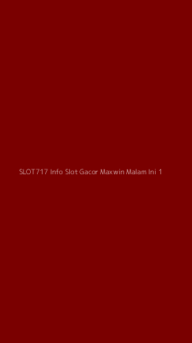 Tampilan Antarmuka Aplikasi Slot717 Info Slot Gacor Maxwin Malam Ini - 1