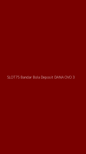 Tampilan Antarmuka Aplikasi Slot75 Bandar Bola Deposit Dana Ovo - 3