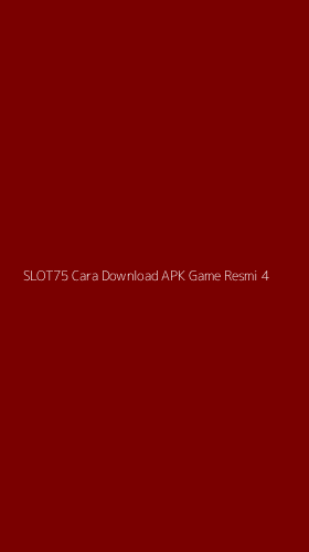 Tampilan Antarmuka Aplikasi Slot75 Cara Download Apk Game Resmi - 4