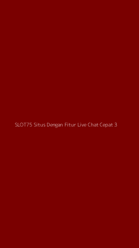 Tampilan Antarmuka Aplikasi Slot75 Situs Dengan Fitur Live Chat Cepat - 3