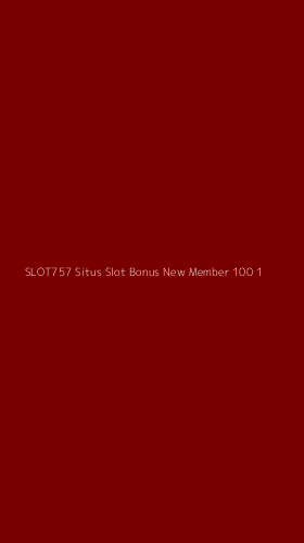 Tampilan Antarmuka Aplikasi Slot757 Situs Slot Bonus New Member 100 - 1