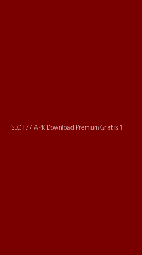 Tampilan Antarmuka Aplikasi Slot77 Apk Download Premium Gratis - 1