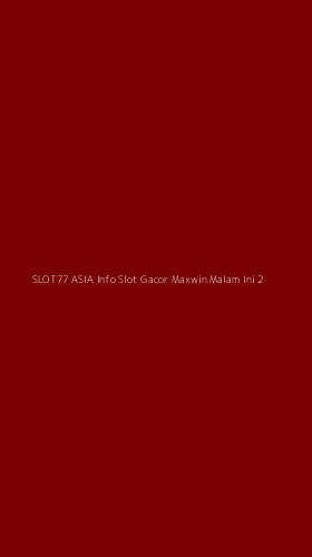 Tampilan Antarmuka Aplikasi Slot77 Asia Info Slot Gacor Maxwin Malam Ini - 2