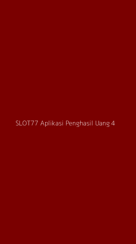 Tampilan Antarmuka Aplikasi Slot77 Aplikasi Penghasil Uang - 4