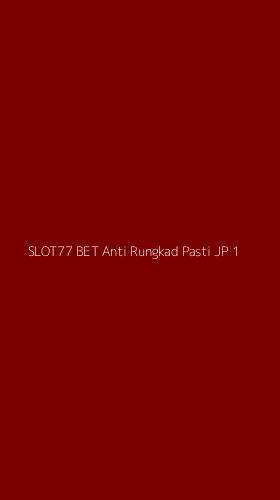 Tampilan Antarmuka Aplikasi Slot77 Bet Anti Rungkad Pasti Jp - 1