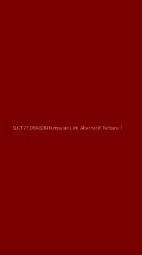 Tampilan Antarmuka Aplikasi Slot77 Dragon Kumpulan Link Alternatif Terbaru - 1