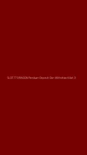 Tampilan Antarmuka Aplikasi Slot77 Dragon Panduan Deposit Dan Withdraw Kilat - 3