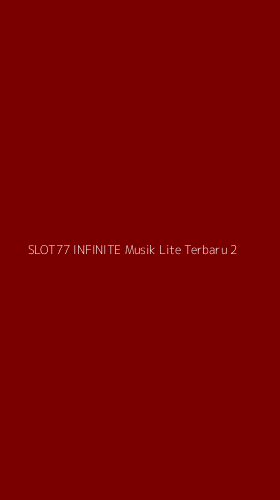 Tampilan Antarmuka Aplikasi Slot77 Infinite Musik Lite Terbaru - 2