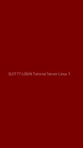 Tampilan Antarmuka Aplikasi Slot77 Login Tutorial Server Linux - 1