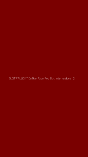 Tampilan Antarmuka Aplikasi Slot77 Lucky Daftar Akun Pro Slot Internasional - 2