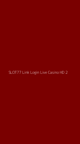 Tampilan Antarmuka Aplikasi Slot77 Link Login Live Casino Hd - 2