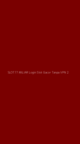 Tampilan Antarmuka Aplikasi Slot77 Miliar Login Slot Gacor Tanpa Vpn - 2