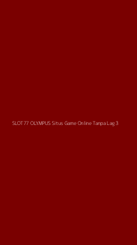 Tampilan Antarmuka Aplikasi Slot77 Olympus Situs Game Online Tanpa Lag - 3