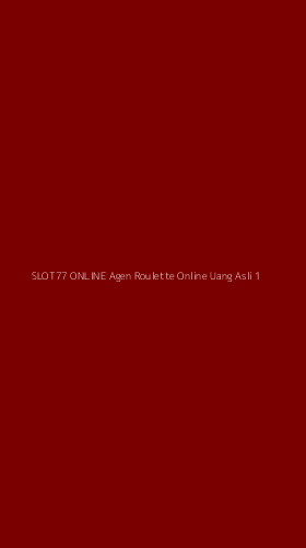 Tampilan Antarmuka Aplikasi Slot77 Online Agen Roulette Online Uang Asli - 1