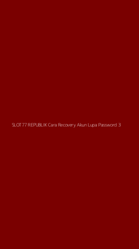 Tampilan Antarmuka Aplikasi Slot77 Republik Cara Recovery Akun Lupa Password - 3