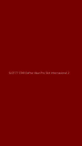 Tampilan Antarmuka Aplikasi Slot77 Star Daftar Akun Pro Slot Internasional - 2