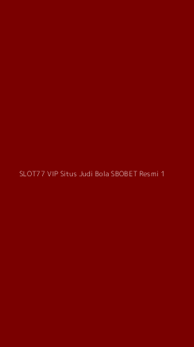 Tampilan Antarmuka Aplikasi Slot77 Vip Situs Judi Bola Sbobet Resmi - 1