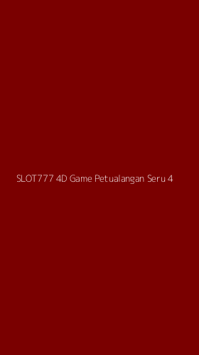 Tampilan Antarmuka Aplikasi Slot777 4d Game Petualangan Seru - 4