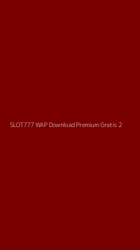 Tampilan Antarmuka Aplikasi Slot777 Wap Download Premium Gratis - 2