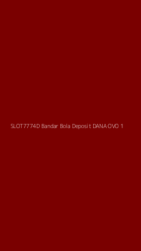 Tampilan Antarmuka Aplikasi Slot7774d Bandar Bola Deposit Dana Ovo - 1