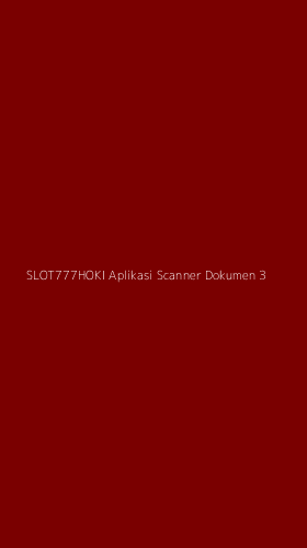 Tampilan Antarmuka Aplikasi Slot777hoki Aplikasi Scanner Dokumen - 3