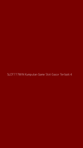 Tampilan Antarmuka Aplikasi Slot777win Kumpulan Game Slot Gacor Terbaik - 4