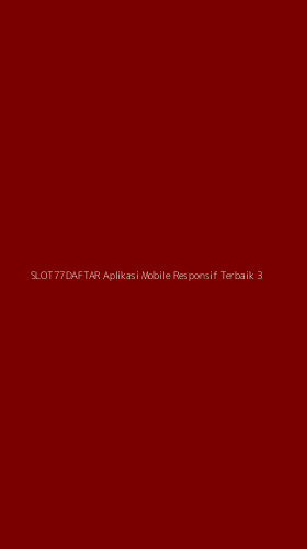 Tampilan Antarmuka Aplikasi Slot77daftar Aplikasi Mobile Responsif Terbaik - 3