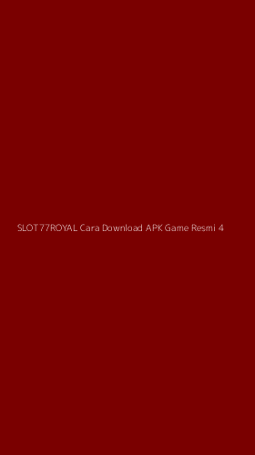 Tampilan Antarmuka Aplikasi Slot77royal Cara Download Apk Game Resmi - 4