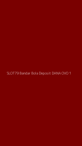 Tampilan Antarmuka Aplikasi Slot79 Bandar Bola Deposit Dana Ovo - 1