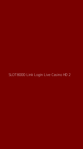 Tampilan Antarmuka Aplikasi Slot8000 Link Login Live Casino Hd - 2