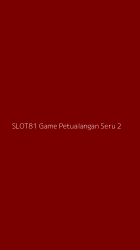 Tampilan Antarmuka Aplikasi Slot81 Game Petualangan Seru - 2