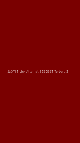 Tampilan Antarmuka Aplikasi Slot81 Link Alternatif Sbobet Terbaru - 2