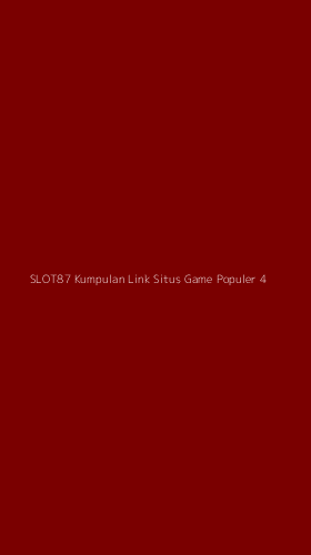 Tampilan Antarmuka Aplikasi Slot87 Kumpulan Link Situs Game Populer - 4
