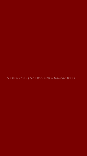 Tampilan Antarmuka Aplikasi Slot877 Situs Slot Bonus New Member 100 - 2