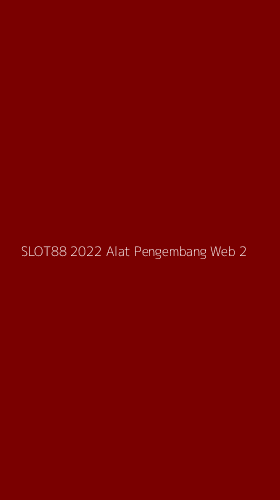 Tampilan Antarmuka Aplikasi Slot88 2022 Alat Pengembang Web - 2