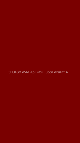 Tampilan Antarmuka Aplikasi Slot88 Asia Aplikasi Cuaca Akurat - 4