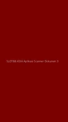 Tampilan Antarmuka Aplikasi Slot88 Asia Aplikasi Scanner Dokumen - 3
