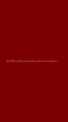 Tampilan Antarmuka Aplikasi Slot88 Casino Cara Daftar Akun Situs Resmi - 2