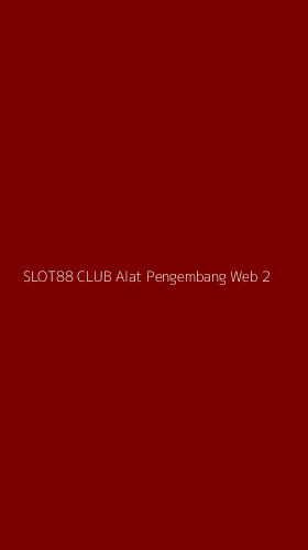 Tampilan Antarmuka Aplikasi Slot88 Club Alat Pengembang Web - 2