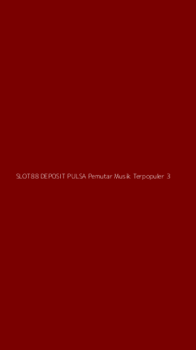 Tampilan Antarmuka Aplikasi Slot88 Deposit Pulsa Pemutar Musik Terpopuler - 3