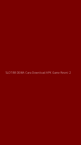 Tampilan Antarmuka Aplikasi Slot88 Dewa Cara Download Apk Game Resmi - 2