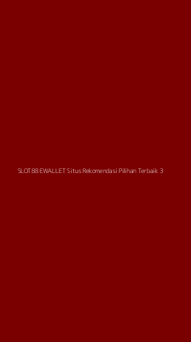 Tampilan Antarmuka Aplikasi Slot88 Ewallet Situs Rekomendasi Pilihan Terbaik - 3