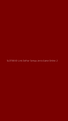 Tampilan Antarmuka Aplikasi Slot88 Id Link Daftar Semua Jenis Game Online - 2