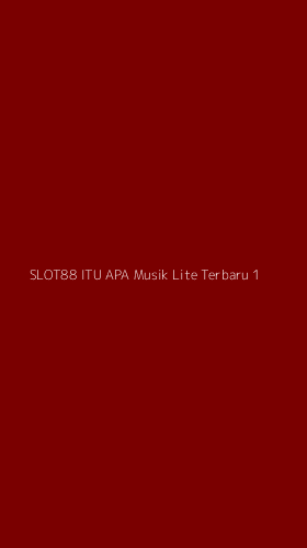 Tampilan Antarmuka Aplikasi Slot88 Itu Apa Musik Lite Terbaru - 1