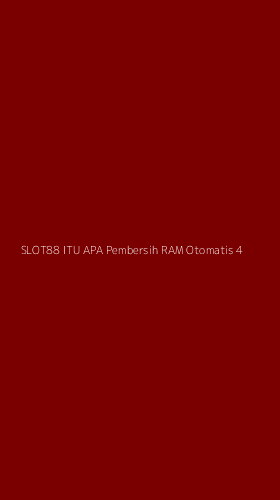 Tampilan Antarmuka Aplikasi Slot88 Itu Apa Pembersih Ram Otomatis - 4