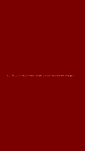 Tampilan Antarmuka Aplikasi Slot88 Lucky Login Situs Dengan Metode Pembayaran Lengkap - 3